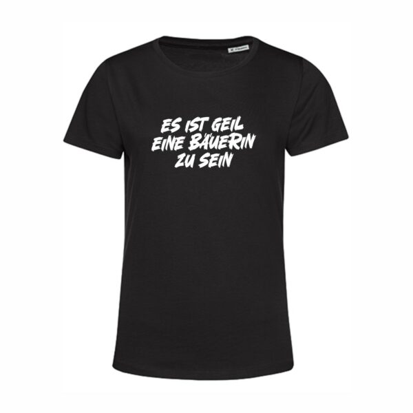 Damen T-Shirt "Es ist geil eine Bäuerin zu sein"